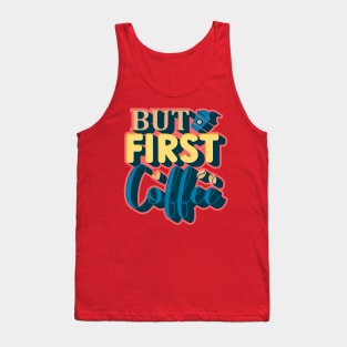 But First, Coffee Tank Top